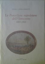 Le Porcellane Napoletane Dell`Ottocento. 1807 - 1860