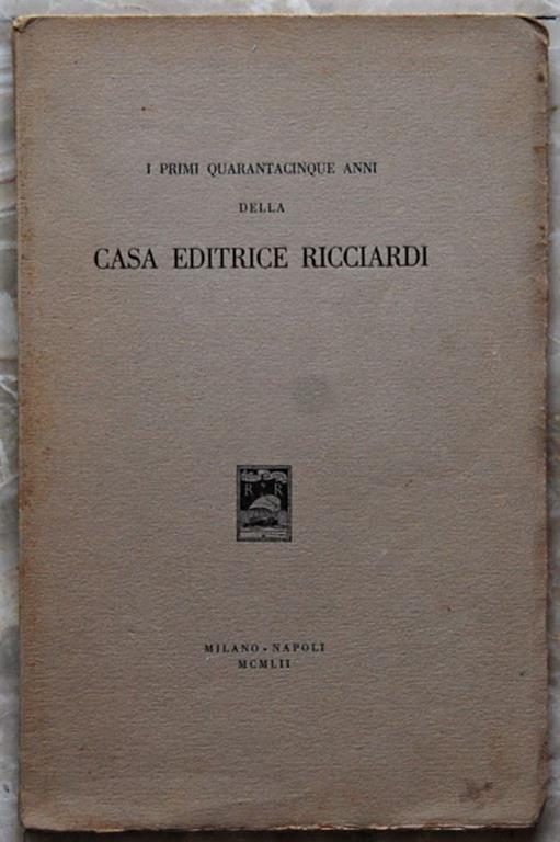 I Primi Quarantacinque Anni Della Casa Editrice Ricciardi - copertina
