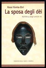 La sposa degli dèi. Nell'Africa degli antichi riti