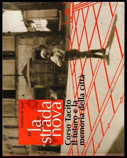 La strada nova. Corso Tacito il futuro e la memoria della città - copertina