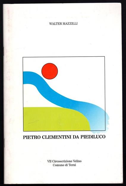 Pietro Clementini da Piediluco. Un garibaldino caduto a Mentana per le libertà - copertina
