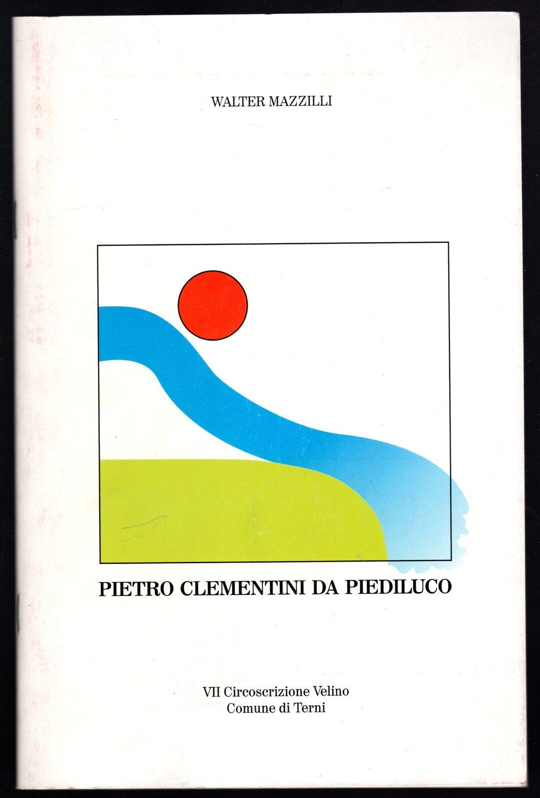 Pietro Clementini da Piediluco. Un garibaldino caduto a Mentana per le libertà