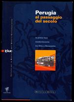 Perugia al passaggio del secolo. La prima fase modernizzante tra Otto e Novecento