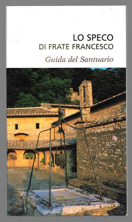Lo speco di Frate Francesco - Guida al Santuario - copertina