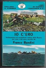 Io c'ero - Testimonianze di combattimenti italiani della Russia, del mare e del cielo
