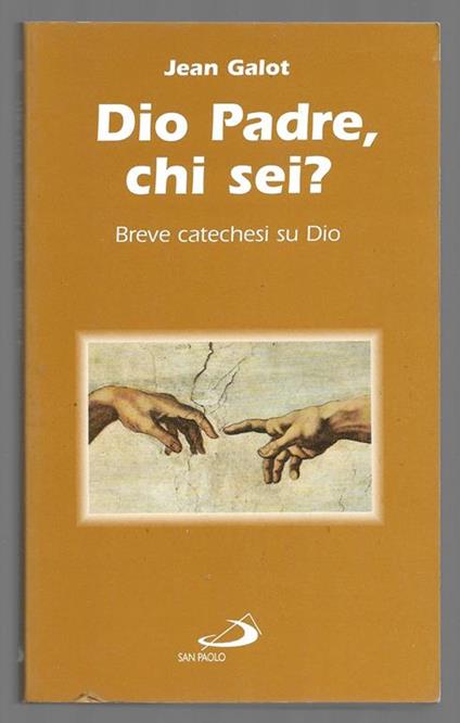 Dio Padre, chi sei? Breve catechesi su Dio - Jean Galot - copertina