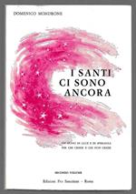 I Santi ci sono ancora - Un dono di luce e di speranza per chi non crede - Secondo Volume