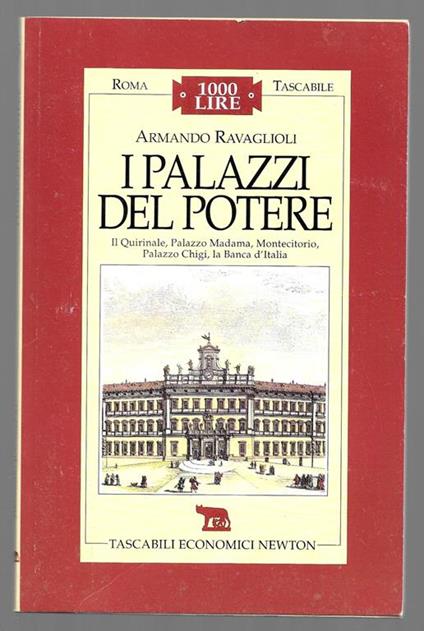 I palazzi del potere - Il Quirinale, Palazzo Madama, Montecitoro, Palazzo Chigi, la Banca d'Italia - Armando Ravaglioli - copertina