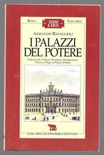 I palazzi del potere - Il Quirinale, Palazzo Madama, Montecitoro, Palazzo Chigi, la Banca d'Italia
