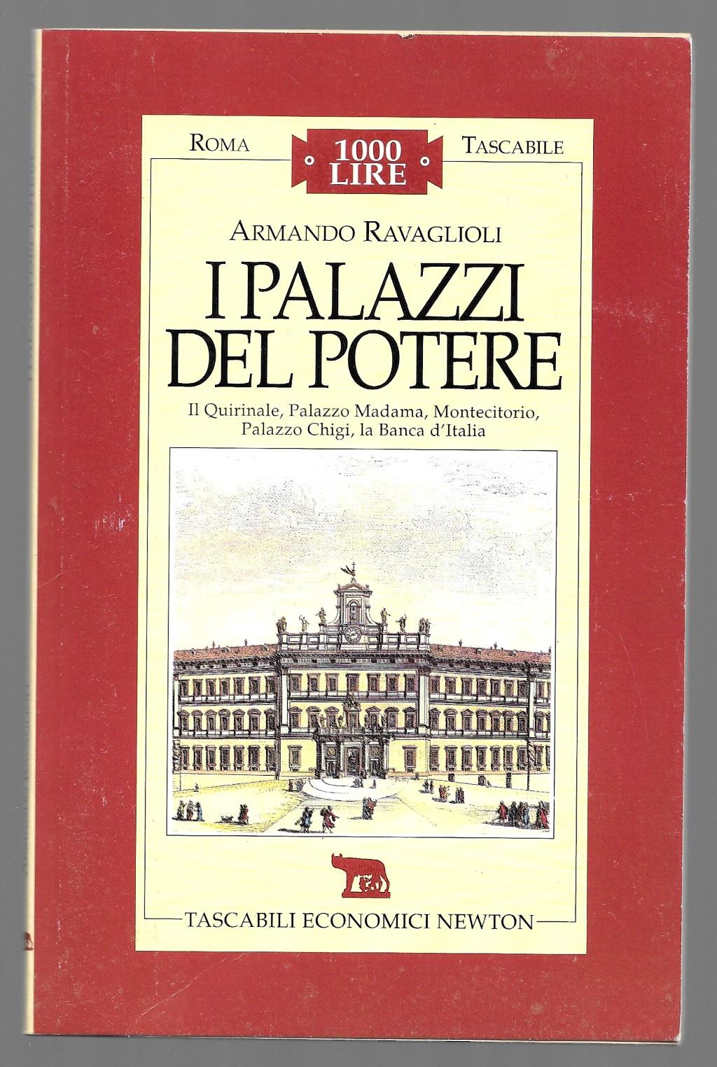 I palazzi del potere - Il Quirinale, Palazzo Madama, Montecitoro, Palazzo Chigi, la Banca d'Italia