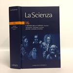 La Scienza. 16 I grandi della Scienza Volume I. Archimede, Leonardo, Galileo, Newton, Lavoisier, Maxwell
