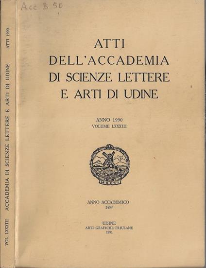 Atti dell'Accademia di scienze lettere e arti di Udine anno 1990 Volume LXXXIII - copertina