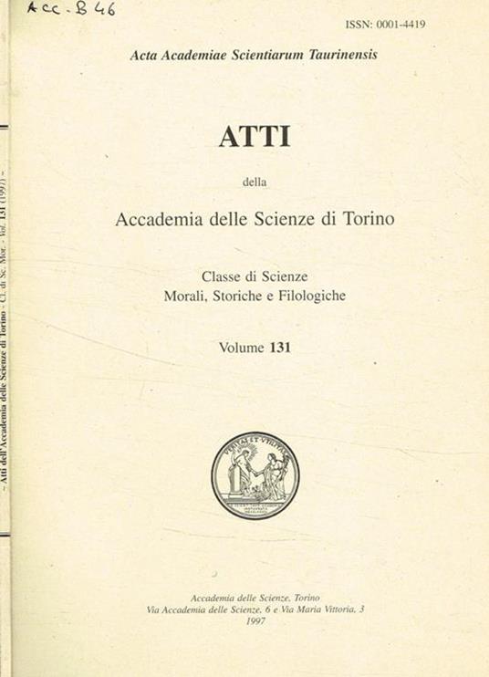 Atti della accademia delle scienze di Torino. Classe di scienze morali storiche e filologiche. Vol.131 - copertina