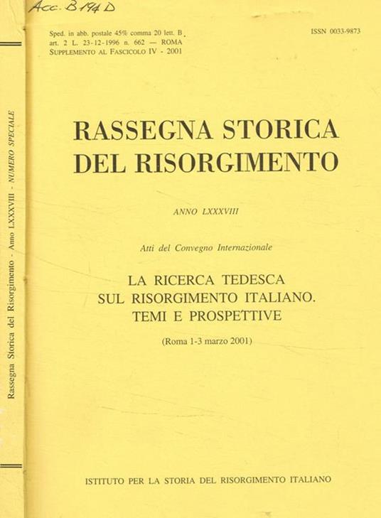 Rassegna storica del risorgimento anno LXXXVIII. Atti del convegno internazionale la ricerca tedesca sul risorgimento italiano. Temi e prospettive (Roma 1-3 marzo 2001) - copertina