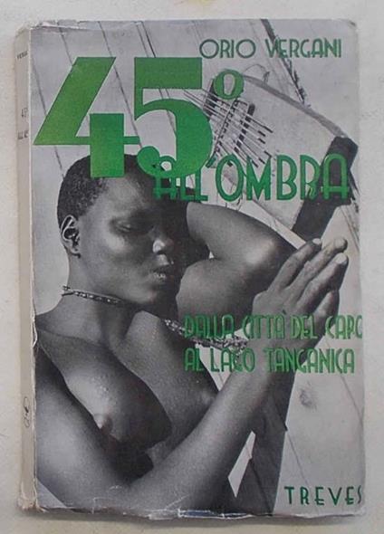 45ø all'ombra dalla citt… del Capo al lago Tanganica - Orio Vergani - copertina