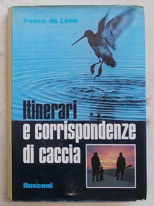 Itinerari e corrispondenze di caccia - Adelio Ponce de Leon - copertina