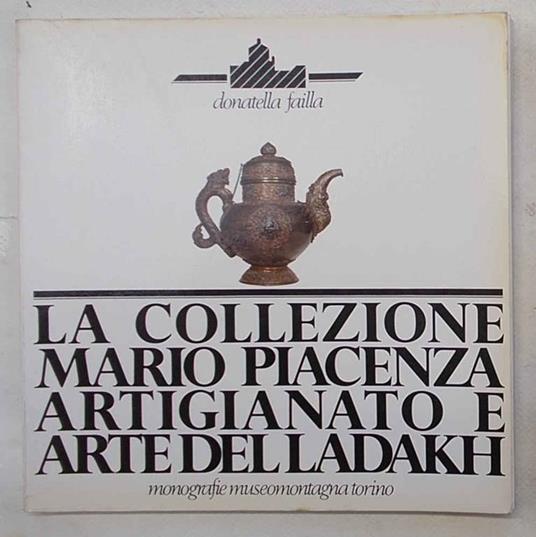 La collezione Mario Piacenza. Artigianato e arte del Ladakh - Donatella Failla - copertina