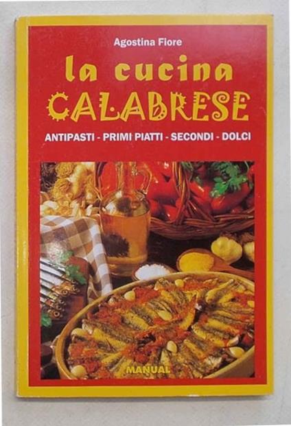 La cucina calabrese. Antipasti - primi piatti - secondi - dolci - copertina