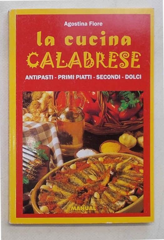 La cucina calabrese. Antipasti - primi piatti - secondi - dolci - copertina