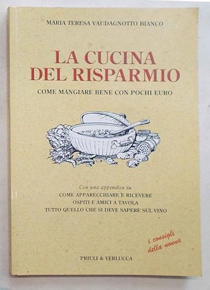 La cucina del risparmio. Come mangiar bene con pochi euro. (i consigli  della nonna) - M. Teresa Vaudagnotto Bianco - Libro Usato - Priuli &  Verlucca 