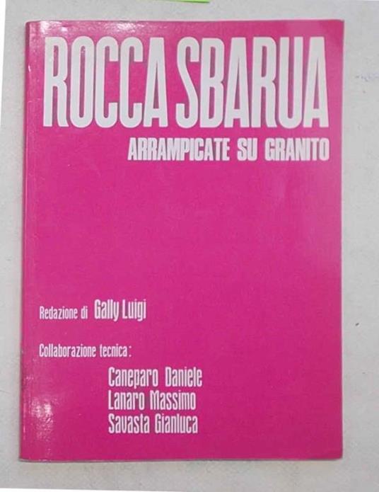 Rocca Sbarua. Arrampicate su granito - Luigi Galli - copertina