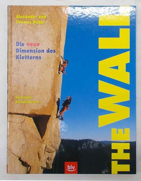 The Wall. Due neue Dimension des Kletterns - copertina