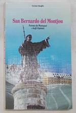 San Bernanrdo del Montjou. Patrono dei Montanari e degli Alpinisti