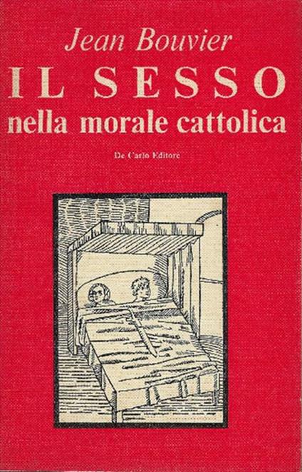 Il Sesso Nella Morale Cattolica - Jean Bouvier - copertina