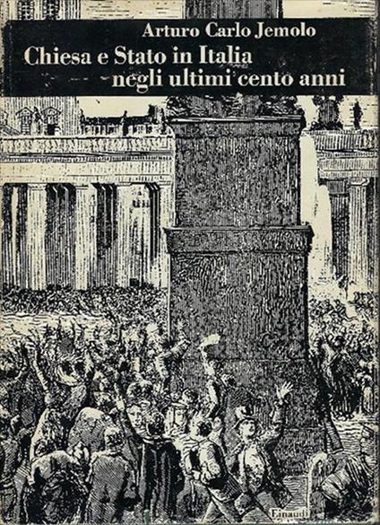 Chiesa E Stato In Italia Negli Ultimi Cento Anni - Arturo Carlo Jemolo - copertina
