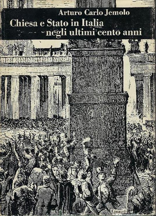 Chiesa E Stato In Italia Negli Ultimi Cento Anni - Arturo Carlo Jemolo - copertina