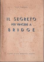 Il segreto per vincere a Bridge Con prefazione di Federico Rosa