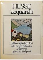 Acquarelli Dalla magia dei colori alla magia della vita attraverso gli scritti e i dipinti