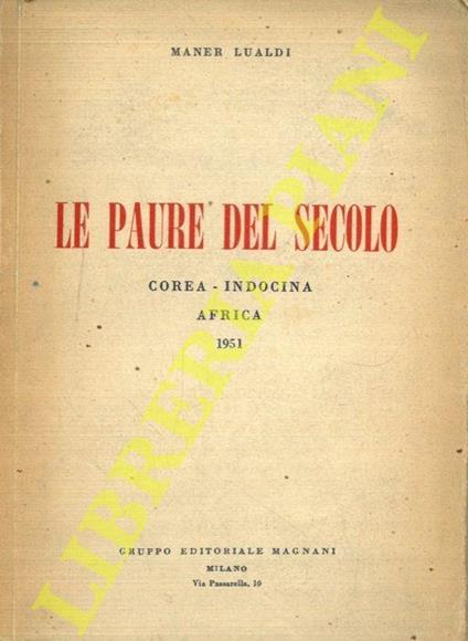 Le paure del secolo. Corea. Indocina. Africa. 1951 - Maner Lualdi - copertina