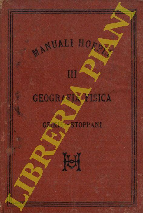 Geografia fisica. Tradotta sulla sesta edizione inglese da Antonio Stoppani - Arcimboldo Geikie - copertina