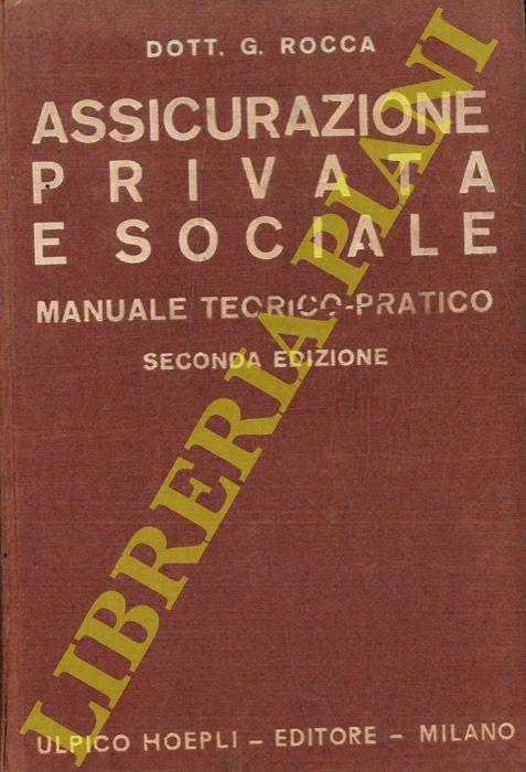 Assicurazione privata e sociale. Manuale teorico-pratico. Le imprese di assicurazione. Loro funzionamento. ... 2a ediz. completamente rifusa - Giuseppe Rocca - copertina