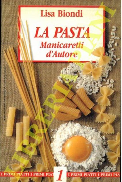 La pasta. anicaretti d'autore - Lisa Biondi - copertina