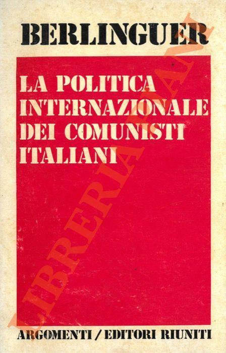 La politica internazionale dei comunisti italiani. 1975 - 1976 - Enrico Berlinguer - copertina