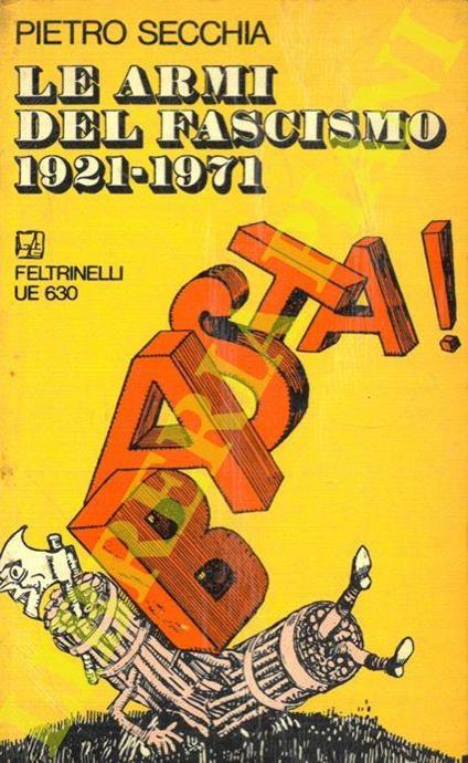 Le armi del fascismo (1921 - 1971) - Pietro Secchia - copertina