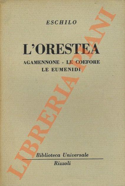 L' Orestea. Agamennone - Le Coefere. Le Eumenidi - Eschilo - copertina