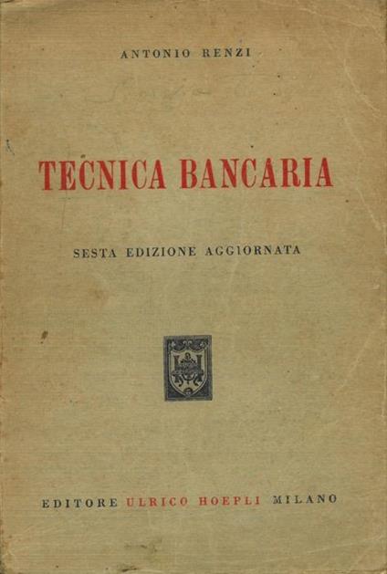 Tecnica bancaria. Edizione sesta aggiornata - Antonio Renzi - copertina