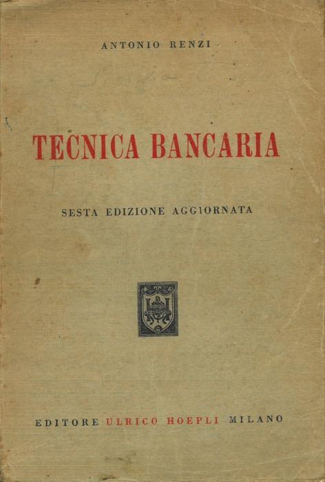 Tecnica bancaria. Edizione sesta aggiornata - Antonio Renzi - copertina