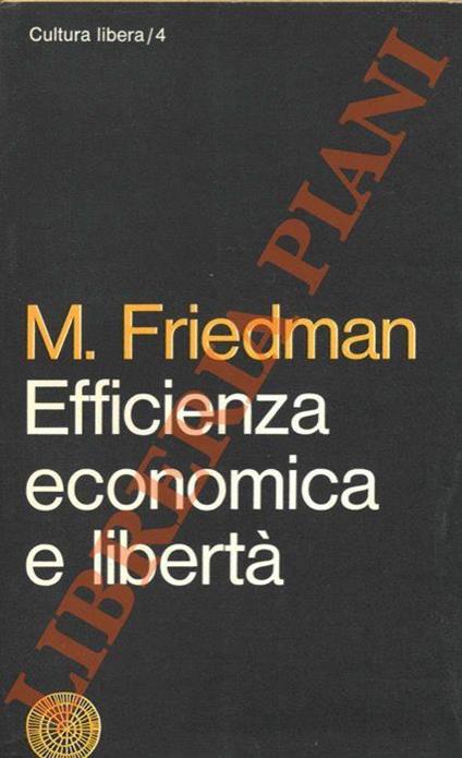 Efficienza economica e libertà - Milton Friedman - copertina