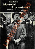 Mussolini il rivoluzionario. 1883 - 1920