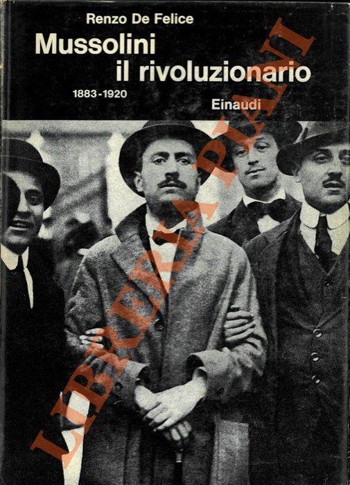 Mussolini il rivoluzionario. 1883 - 1920