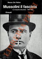 Mussolini il fascista. I. La conquista del potere. 1921 - 1925
