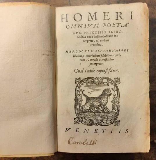 Homeri omnium poetarum principis Ilias, Andrea Divo Iustinopolitano interprete ad verbum traslata ; Herodoti Halicarnassei libellus, Homeri vitam fidelissime continens, Conrado Herestachio interprete. Cum indice copiosissimo - Omero - copertina