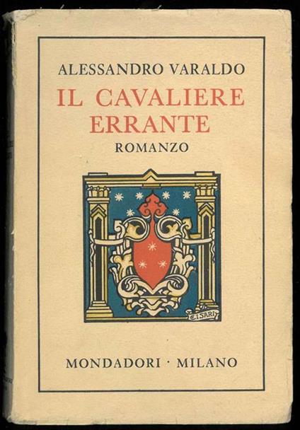 Il cavaliere errante. Cronaca del secolo decimo. Romanzo - Alessandro Varaldo - copertina