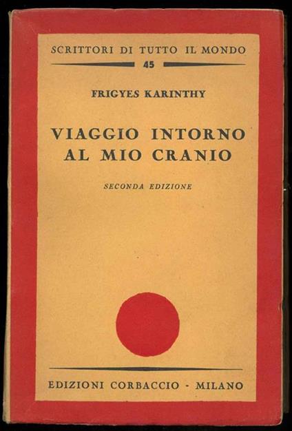Viaggio intorno al mio cranio. Traduzione dall'ungherese di G.A - Frigyes Karinthy - copertina