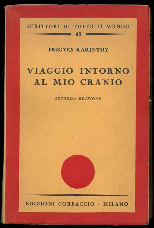 Viaggio intorno al mio cranio. Traduzione dall'ungherese di G.A - Frigyes Karinthy - copertina