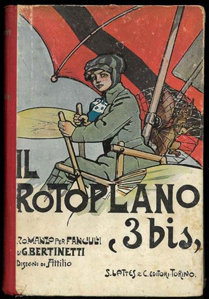 Il Rotoplano "3 bis". Romanzo per ragazzi. Disegni di Attilio Mussino - Giovanni Bertinetti - copertina